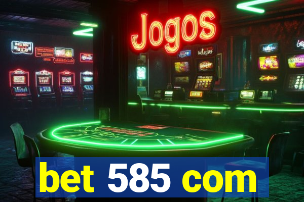 bet 585 com